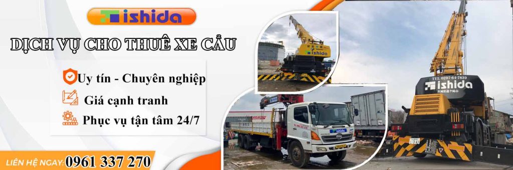THUÊ XE CẨU VẬT TƯ XÂY DỰNG 1 Ishida cho thuê xe cẩu uy tín chuyên nghiệp